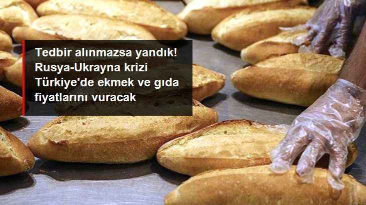 Rusya-Ukrayna sorunu Türkiye'de ekmek ve gıda fiyatını olumsuz etkileyecek