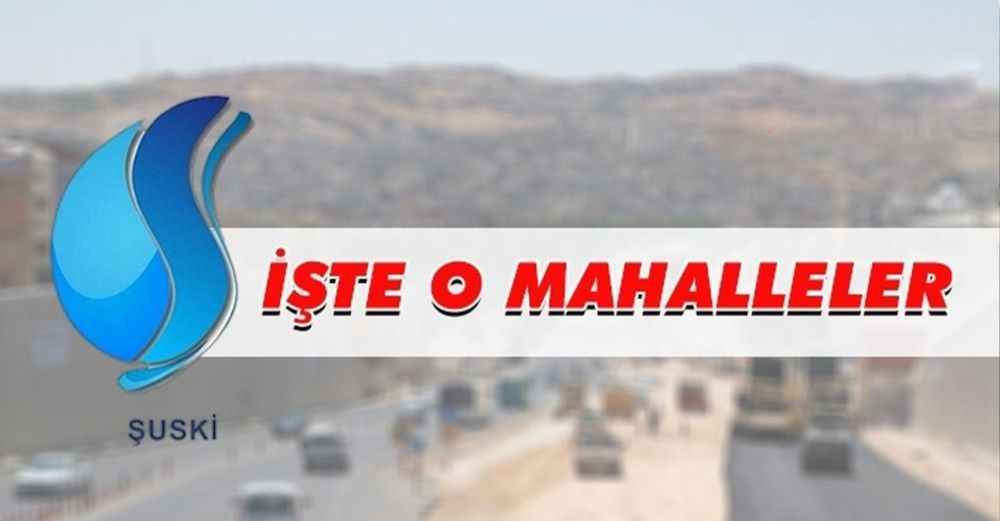 Şanlıurfa'da 16 Mahallede Su Kesintisi
