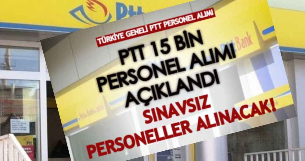 Türkiye geneli 2022 PTT personel alımı açıklandı! Birçok kadroya sınavsız 15 bin personel alınacak!