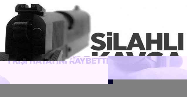 Şanlıurfa'da silahlı kavga: 1 ölü