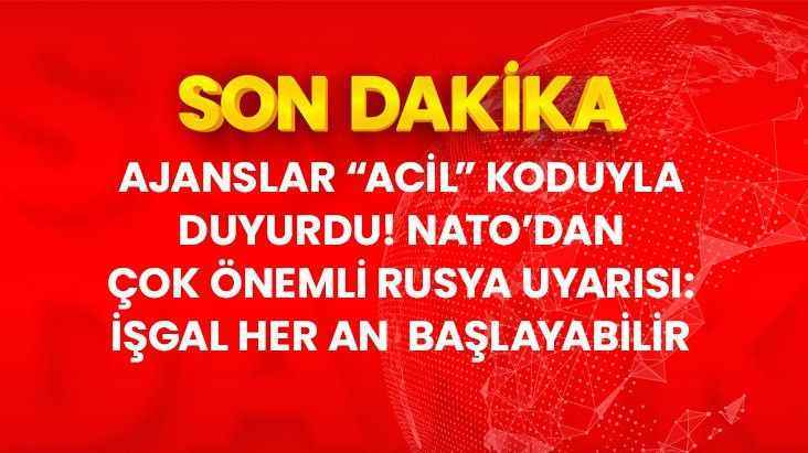 NATO'dan Son Dakika Rusya Uyarısı: Ukrayna'ya Yönelik İşgal Her An Başlayabilir