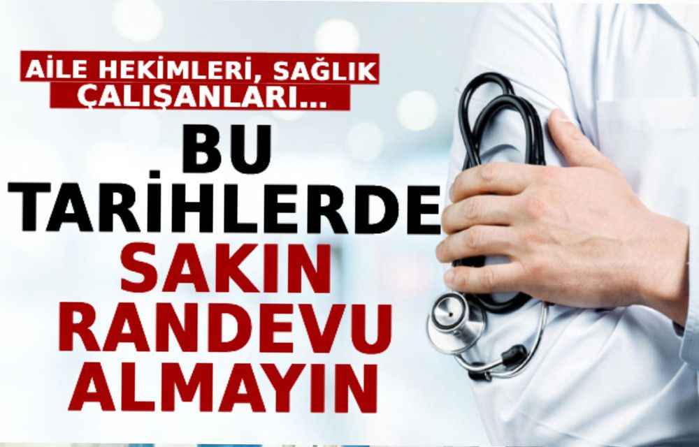 O Tarihlerde Sakın Randevu Almayın!