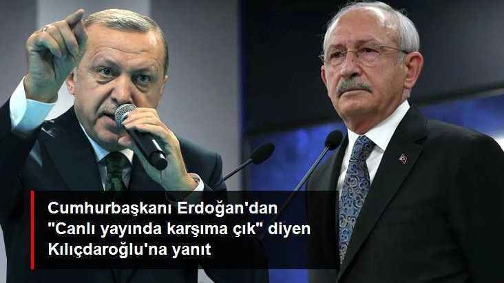 Cumhurbaşkanı Erdoğan'dan Canlı yayında karşıma çık diyen Kılıçdaroğlu'na yanıt