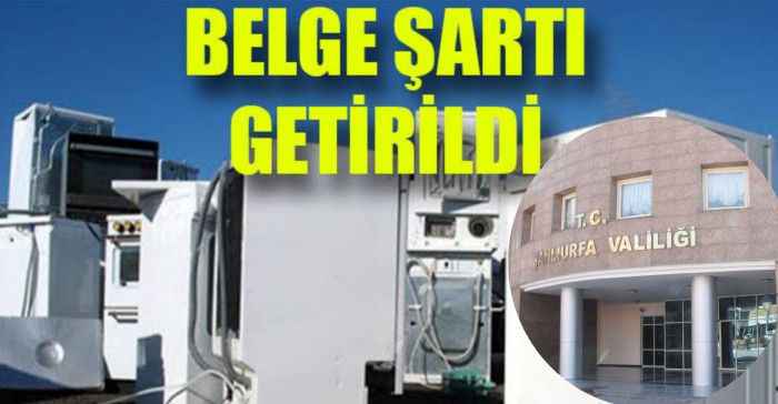 Urfa Valiliği duyurdu! Belge zorunluluğu getirildi