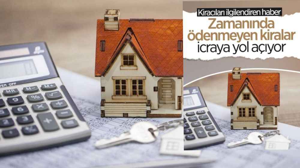 Zamanında ödenmeyen kiralar icraya yol açıyor