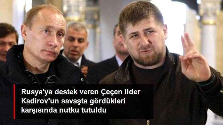 Rusya'ya destek birlikler gönderen Çeçen lider Kadirov'un savaşta gördükleri karşısında nutku tutuldu