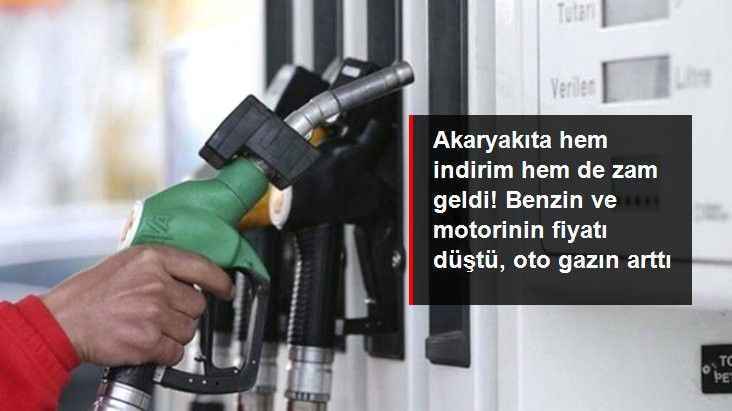 Akaryakıta hem indirim hem de zam geldi! Benzin ve motorinin fiyatı düştü, oto gazın arttı