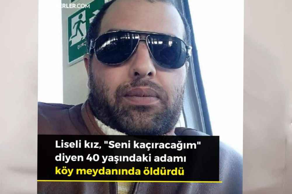 Liseli kız, Seni kaçıracağım diyen 40 yaşındaki adamı köy meydanında öldürdü