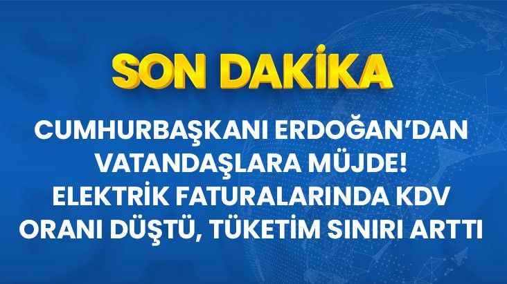 Cumhurbaşkanı Erdoğan'dan vatandaşlara müjde: Elektriğin KDV'si yüzde 18'den yüzde 8'e düşürüldü