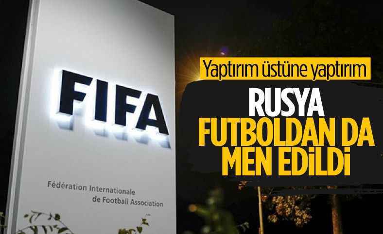 FIFA ve UEFA'dan Rusya'ya büyük yaptırım