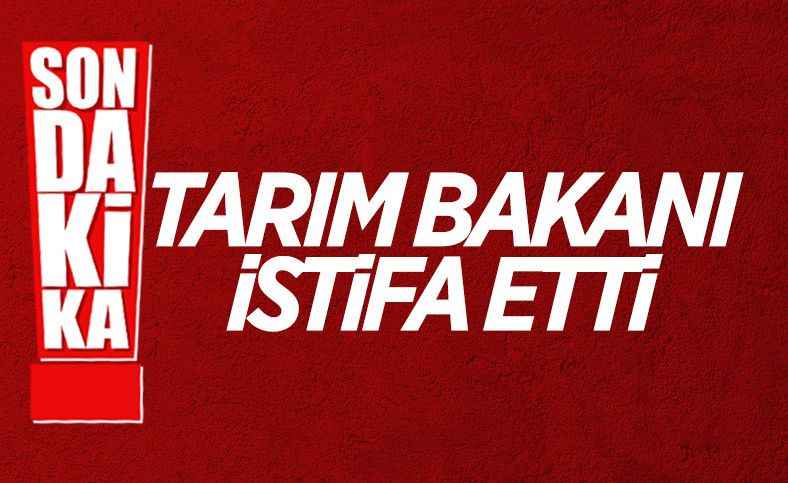 Tarım Bakanı Bekir Pakdemirli istifa etti