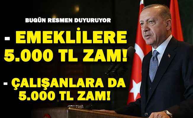 Cumhurbaşkanı Erdoğan bugün açıklıyor: Maaşlara bugün 5 bin TL’ye kadar zam geliyor!