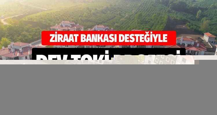 Parası, Birikimi Olmayanları Ev Sahibi Yapacak Dev TOKİ Projesi! Ziraat Bankası Destek Verecek