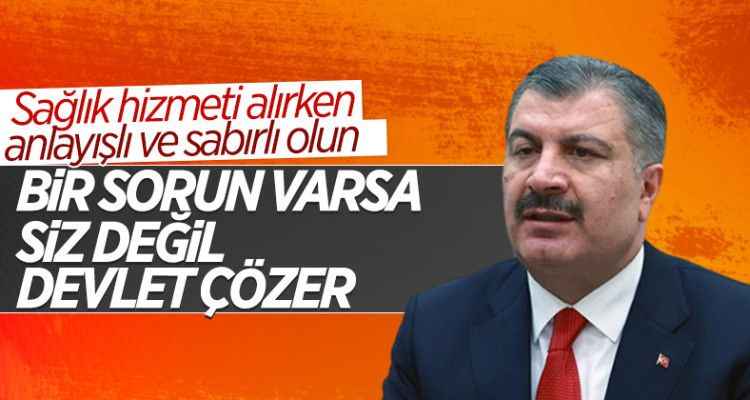 Fahrettin Koca: Sağlık çalışanlarına karşı sabırlı ve anlayışlı olmalıyız