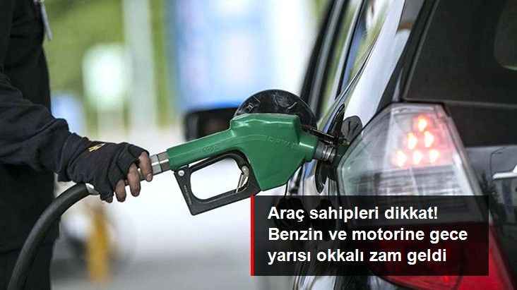 Araç sahipleri dikkat! Benzin ve motorine gece yarısı zam geldi