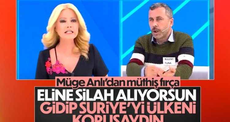 Müge Anlı'dan Suriyeli konuğa: Tüfeğe meraklıysan gidip ülkeni korusaydın