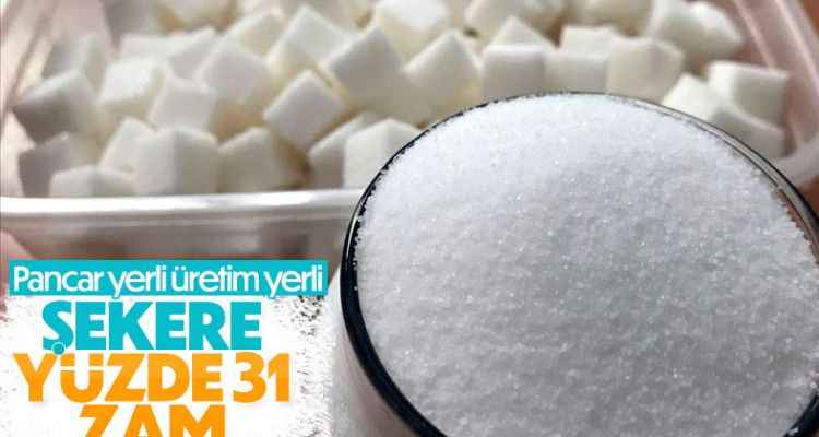 Şekere yüzde 31 zam geldi
