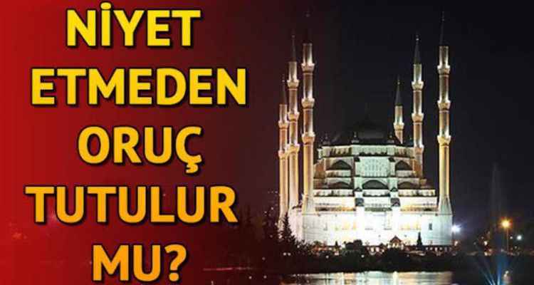 Niyet etmeden ramazanda oruç tutulur mu? Sahurda oruca nasıl ve ne zaman niyet edilir? Diyanet yanıt verdi