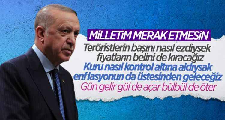 Cumhurbaşkanı Erdoğan: Fiyatlardaki yükselişin belini de biz kıracağız