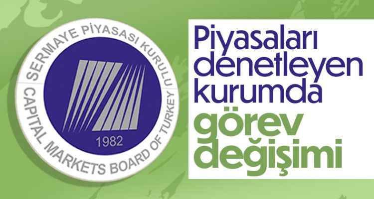 Sermaye Piyasası Kurulu Başkanlığında görev değişimi