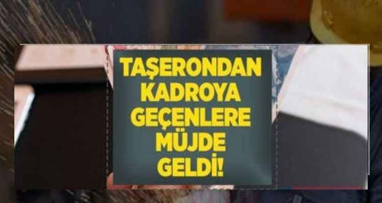 1 milyon işçiye mutluluk rüzgarı estirecek haber! 4D taşerondan 4/B kadroya geçenlerin beklediği müjde geldi! 4/B sözleşmeliler artık