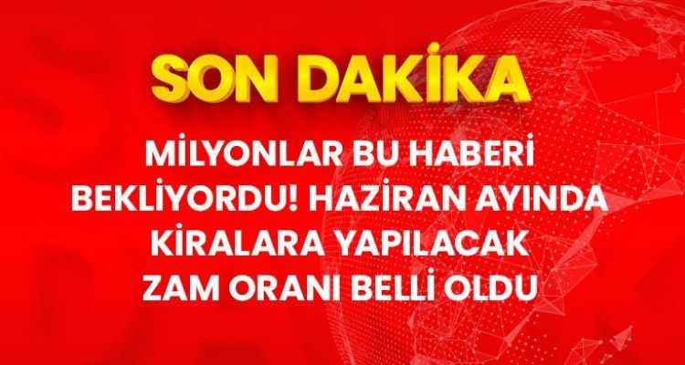 Haziran ayında kiralara en fazla yüzde %39,33 oranında zam yapılabilecek