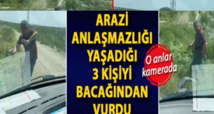 Arazi anlaşmazlığı kavgasında aynı aileden 3 kişiyi bacağından vurdu
