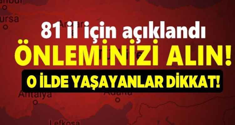 81 il için belli oldu: Bu gece saatlerinden itibaren başlayacak! Uyarılar peş peşe geldi