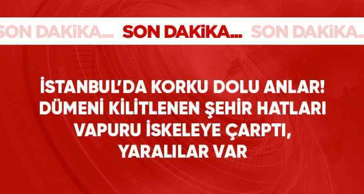 Dümeni kilitlenen şehir hatları vapuru, Karaköy iskelesine çarptı: 7 yaralı