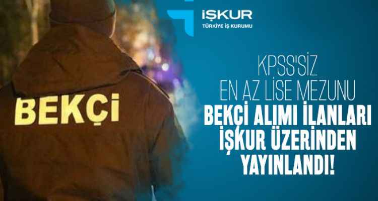 Ağustos 2022 bekçi alımı başladı: En az 6 bin TL maaşla bekçi alımı! 18-55 yaş arası başvurabilecek