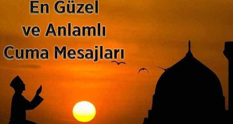 Cuma Mesajları 2022: En Yeni, Güzel Anlamlı, Uzun, Kısa ve Resimli Hayırlı Cumalar Mesajları