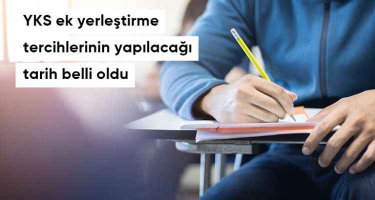 2022-YKS ek yerleştirme tercihleri 7-13 Eylül tarihlerinde yapılacak