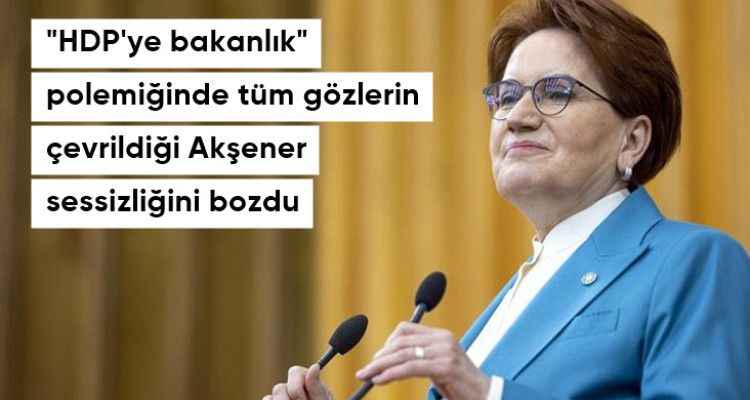 CHP'nin HDP'ye Bakanlık Verebiliriz Sözüne, İYİ Parti'den Vermeyiz Yanıtını Geldi