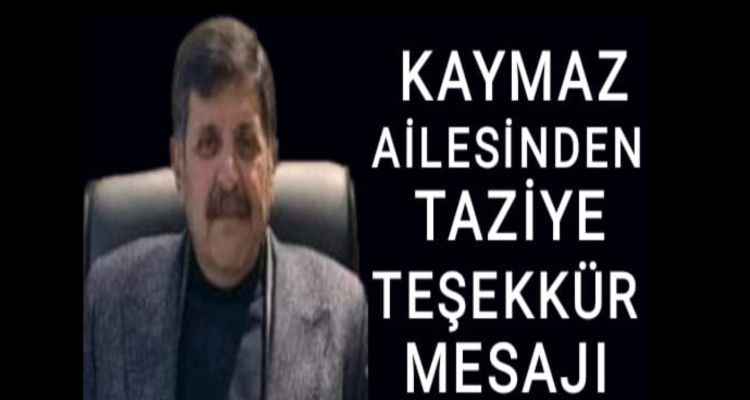 KAYMAZ AİLESİNDEN TAZİYE TEŞEKKÜR MESAJı