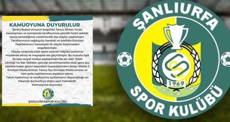 Şanlıurfaspor’dan Tarsus İdman Yurdu maçı sonrası çıkan olaylarla ilgili açıklama