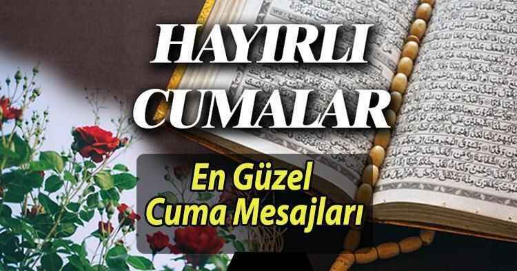 CUMA MESAJLARI RESİMLİ (FOTOĞRAFLI) KISA 2022: Anlamlı, farklı, yeni, dualı, hadisli ve ayetli cuma günü kutlama mesajları ile sözleri - Hayırlı Cumalar!