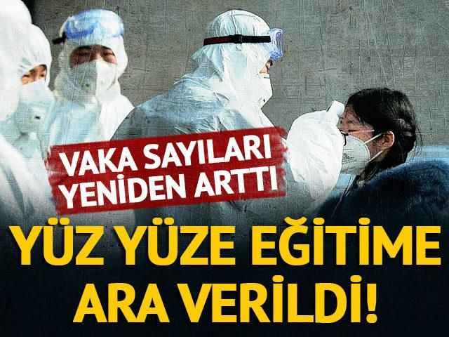 Koronavirüs alarmı! Yüz yüze eğitme ara verildi