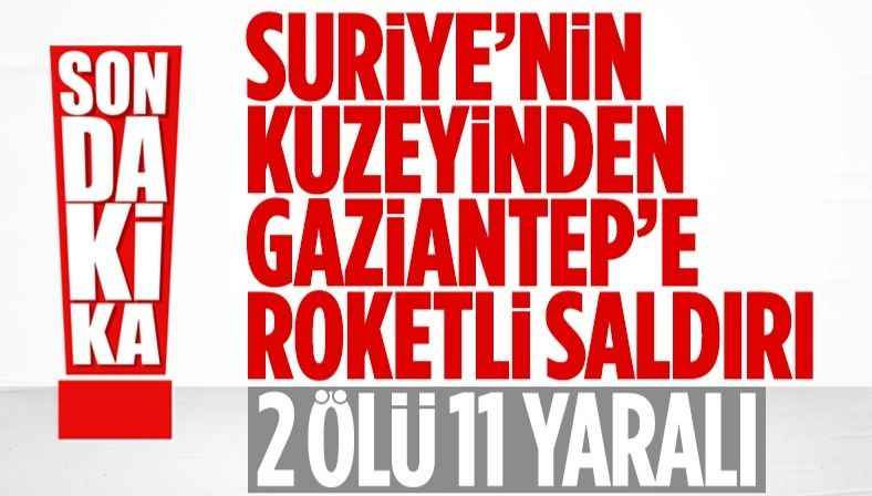 Gaziantep'e Roketli Saldırı! 2 Ölü, 11 Yaralı