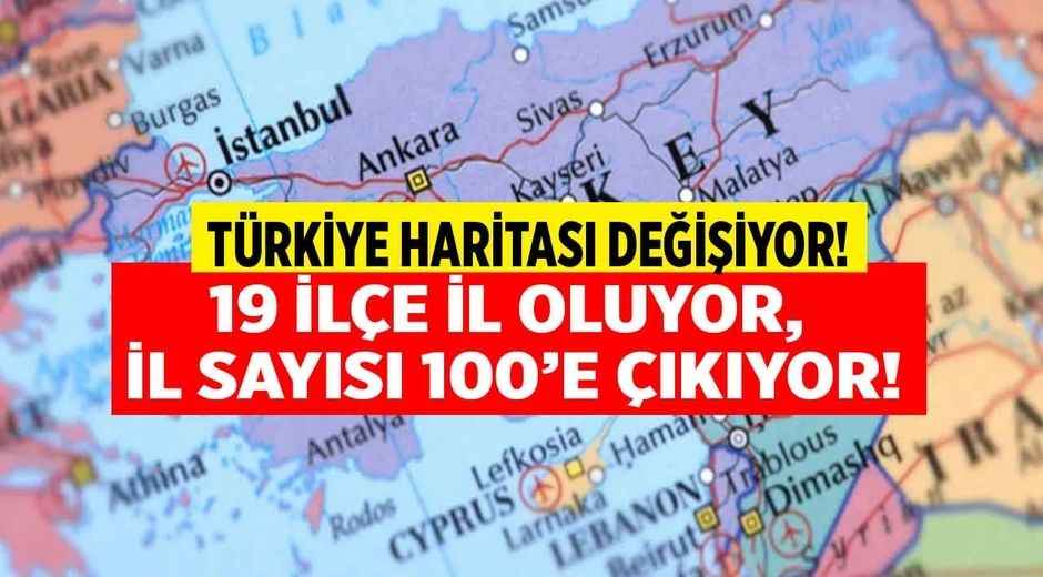 2023 yeni il olacak ilçeler! 100 il olacak ilçeler için ilk adaylar belli oldu
