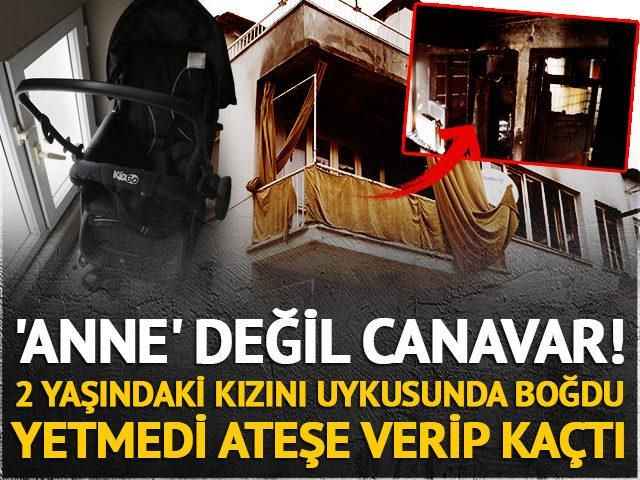 Anne' değil canavar! 2 yaşındaki kızını uykusunda boğdu yetmedi ateşe verdi!