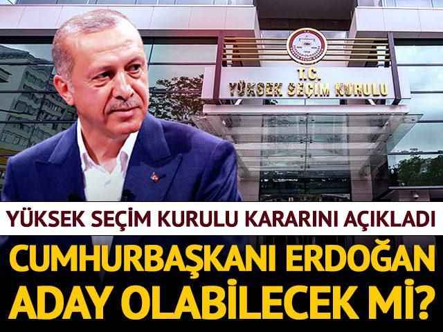 YSK kararını verdi! Cumhurbaşkanı Erdoğan'ın adaylığı ile ilgili itirazlar reddedildi