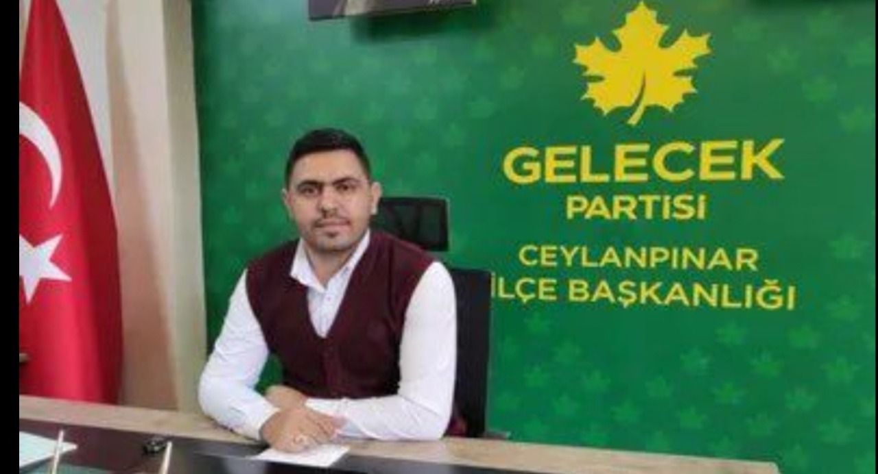 Gelecek Partisi Ceylanpınar İlçe Başkanı istifa etti!