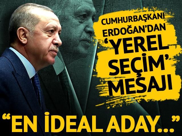 Cumhurbaşkanı Erdoğan'dan 'seçim' mesajı! 'En ideal aday tespitlerini yaparak...