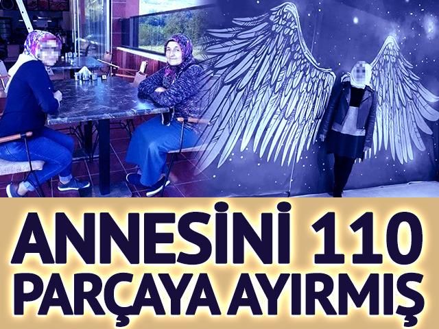Her detayı ayrı korkunç! Annesini 110, anneannesini 6 parçaya ayırmış
