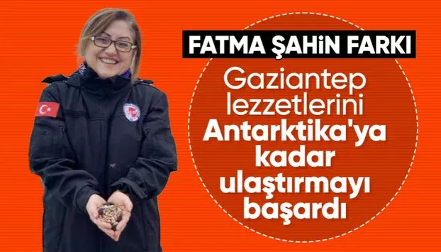 Fatma Şahin Farkı! Gaziantep Lezzetlerini Antarktika'ya Kadar Ulaştırmayı Başardı