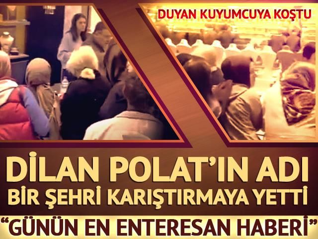 'Dilan Polat' dedikodusu bir şehri karıştırdı! Herkes akın akın kuyumcuya koştu