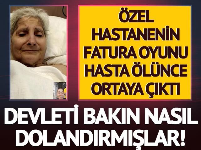 Özel hastaneden fatura oyunu: Hasta ölünce ortaya çıktı! Devleti bakın nasıl dolandırmışlar