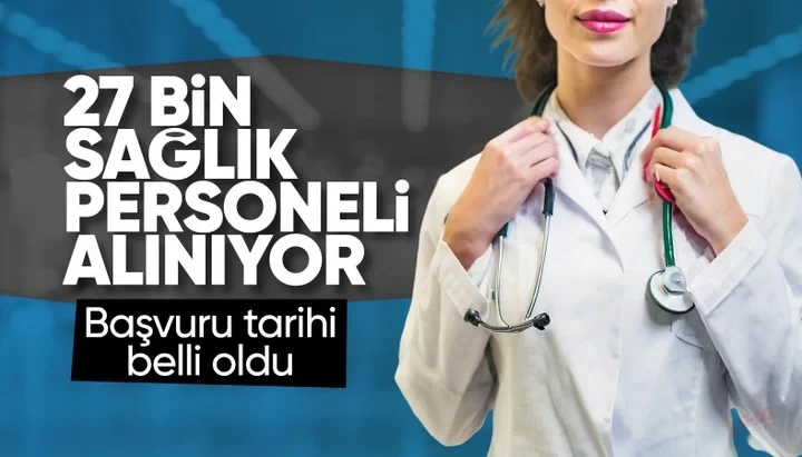 Sağlık Bakanlığı'na 27 bin sözleşmeli personel alınacak