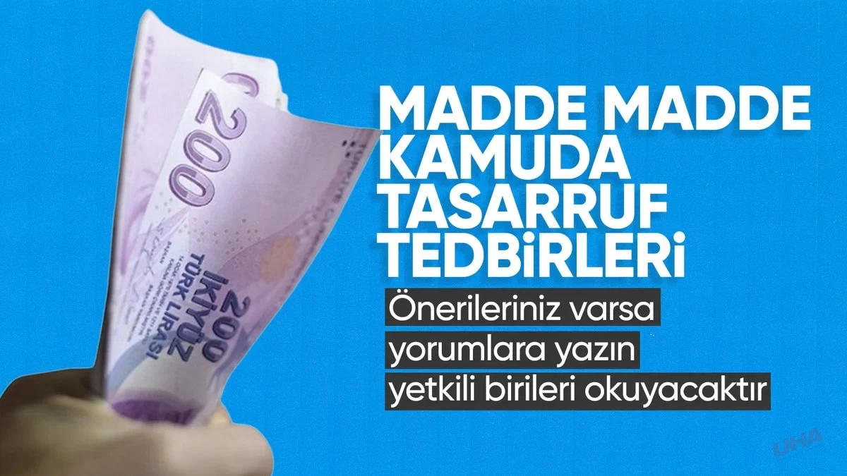 Kamuda hedef 100 milyar liralık tasarruf! İşte ilk etapta uygulanacak tedbirler