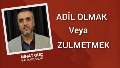 Adil Olmak Veya Zulmetmek